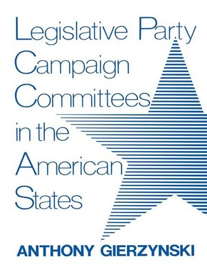 cover image of Legislative Party Campaign Committees in the American States